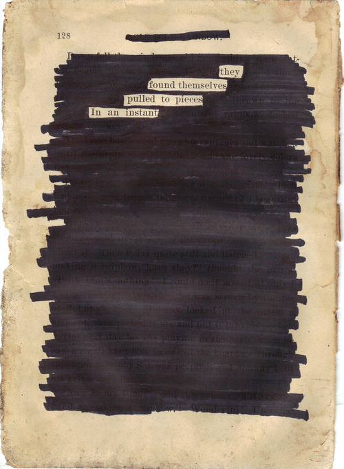 A yellowed book page with all text blacked out with a marker, except for the following words, on four different lines, like a poem: they / found themselves / pulled to pieces / In an instant